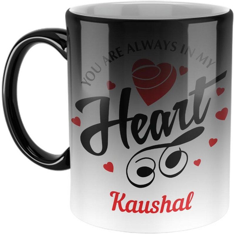 Furnish Fantasy You are always in My Heart Ceramic Magic Coffee - Best Personalized Gift for Girlfriend, Boyfriend, Wife, Husband, Valentine Day, Anniversary -Color- Magic, Name - Kaushal Ceramic Coffee Mug  (350 ml)