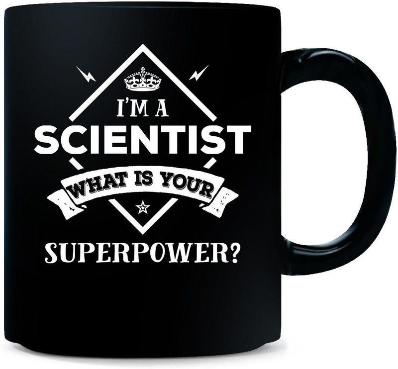 Gift Urself I'm A SCIENTIST What Is Your Superpower Cool Gift - Ceramic Coffee Mug  (325 ml)