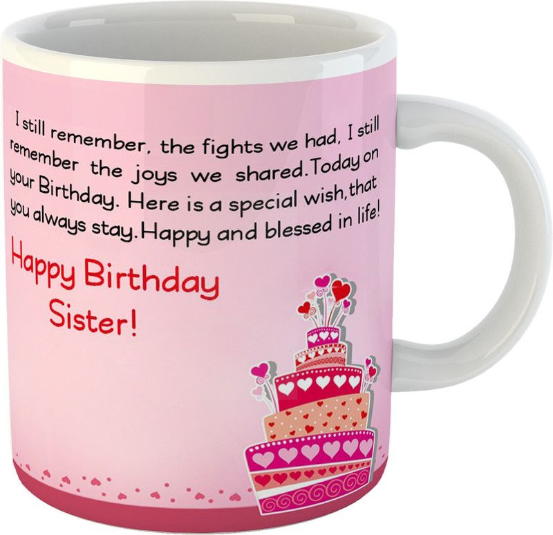 Printed " Happy Birthday Sister " Cups, Best Gifts -D449 Ceramic Coffee Mug  (325 ml)