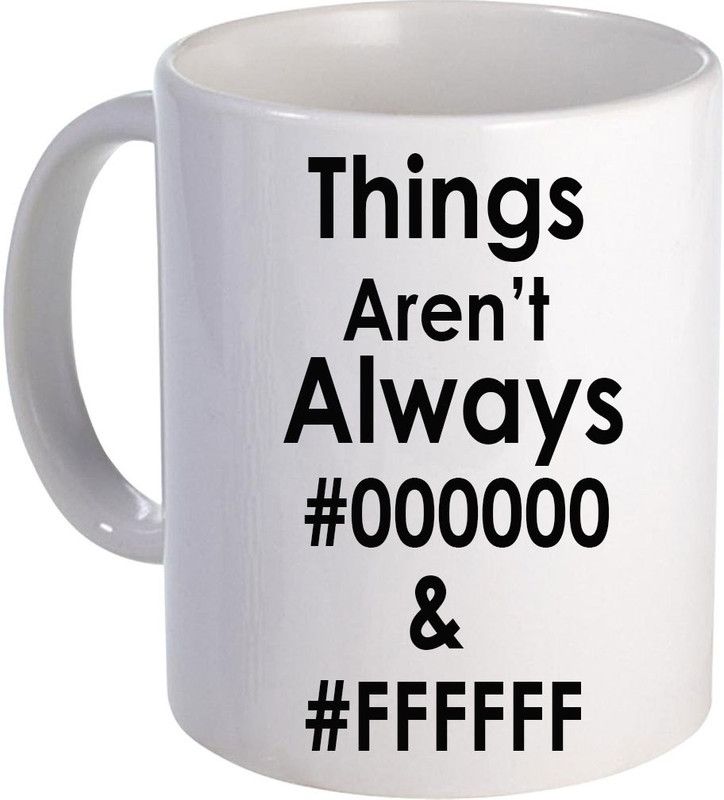 COLOR YARD best Things are not always on white Ceramic Coffee Mug  (325 ml)