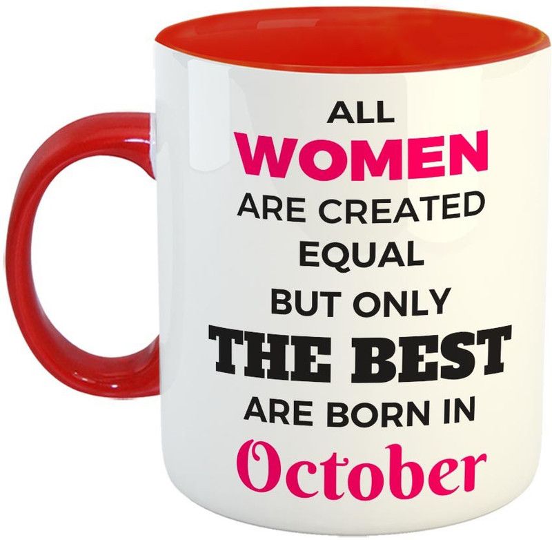 Furnish Fantasy All Women are Created Equal but Only the Best are Born in October Ceramic Coffee - Best Gift for Daughter, Wife, Girlfriend, Sister, Birthday, Valentine Day Gift - Color - Red (0973) Ceramic Coffee Mug  (350 ml)
