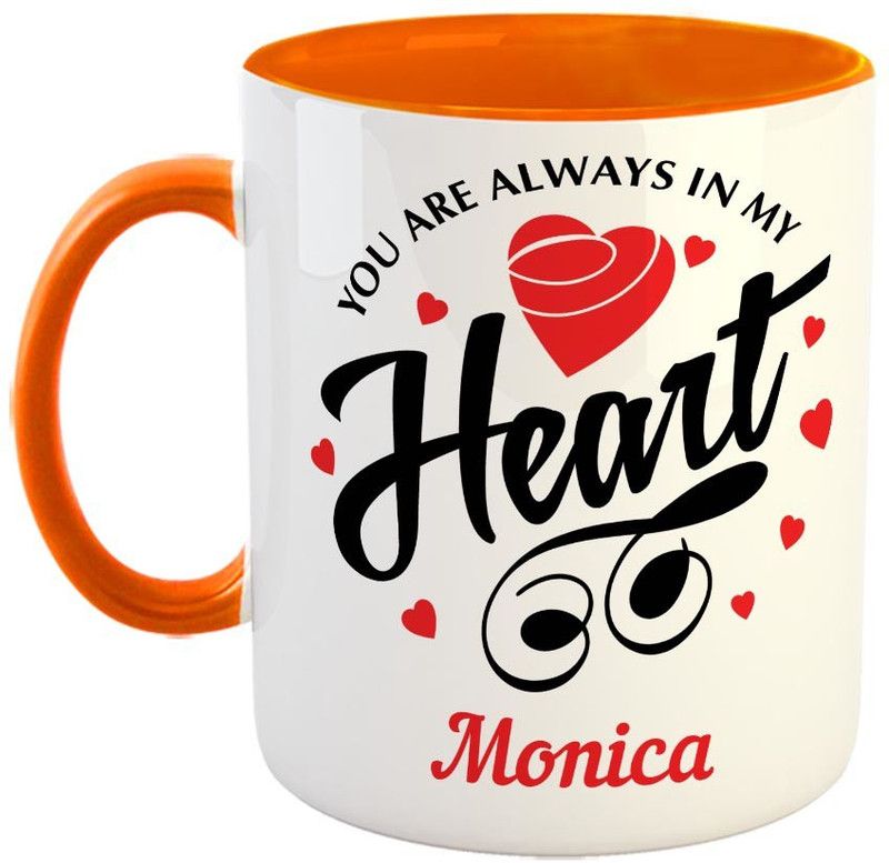 Furnish Fantasy You are always in My Heart Ceramic Coffee - Best Personalized Gift for Girlfriend, Boyfriend, Wife, Husband, Valentine Day, Anniversary - Color - Orange, Name - Monica Ceramic Coffee Mug  (350 ml)