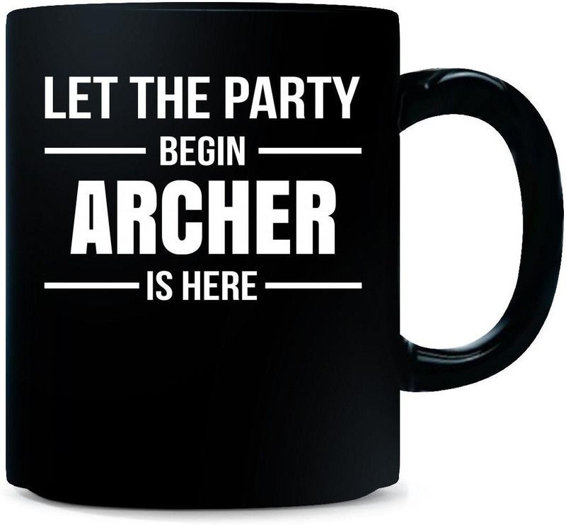 Gift Urself Let The Party Begin ARCHER Is Here Cool Gift - Ceramic Coffee Mug  (325 ml)