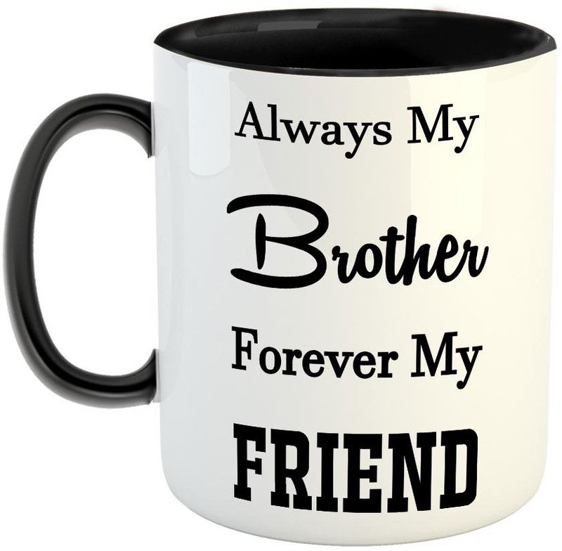 FABTODAY Always my Brother Forever my Friend Coffee - Best Gift for Brother on Birthday - Color - Black Ceramic Coffee Mug  (350 ml)