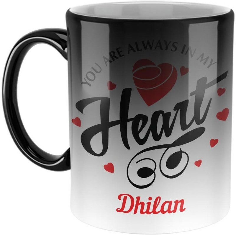 Furnish Fantasy You are always in My Heart Ceramic Magic Coffee - Best Personalized Gift for Girlfriend, Boyfriend, Wife, Husband, Valentine Day, Anniversary -Color- Magic, Name - Dhilan Ceramic Coffee Mug  (350 ml)