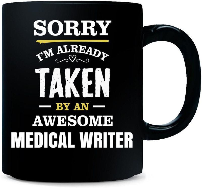Gift Urself Sorry I'm Taken By An Awesome MEDICAL WRITER - Ceramic Coffee Mug  (325 ml)