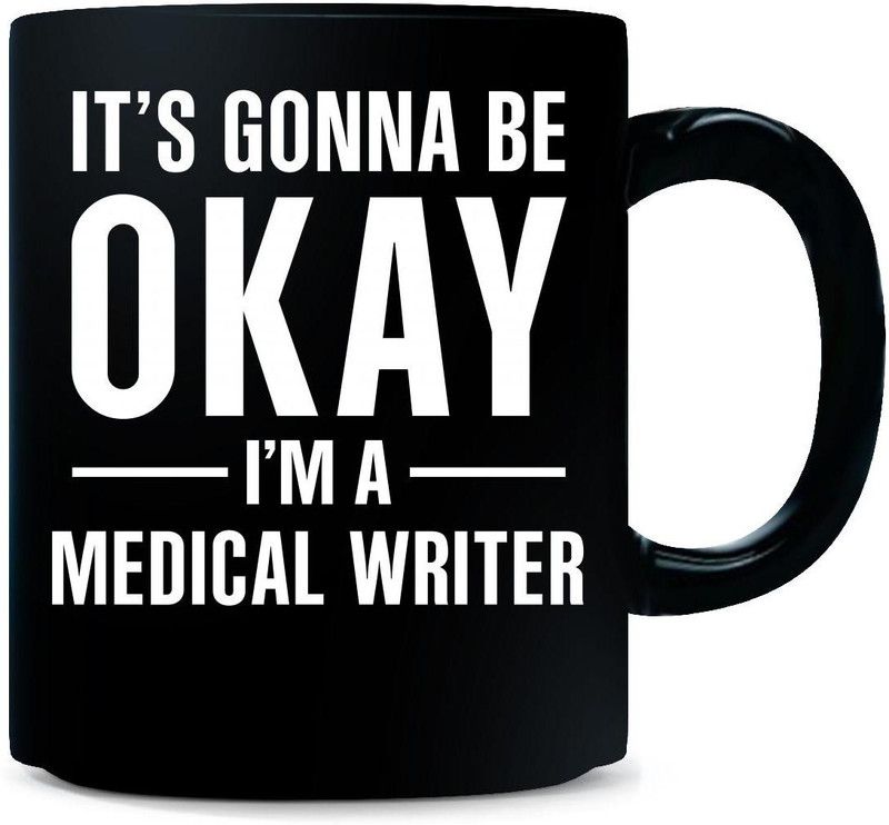 Gift Urself It's Gonna Be Okay I'm A MEDICAL WRITER - Ceramic Coffee Mug  (325 ml)