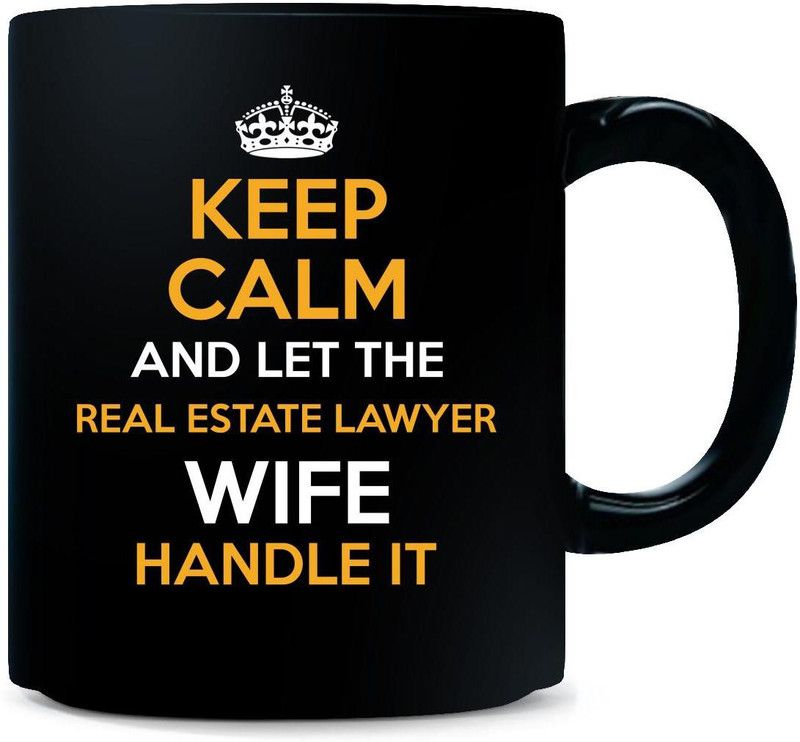 Gift Urself Keep Calm And Let The REAL ESTATE LAWYER Wife Handle It Ceramic Coffee Mug  (325 ml)