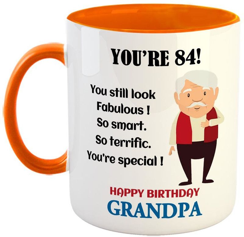FABTODAY You're 84 ! You still look Fabulous! Coffee - Best Gift for Grand Father / Grand Pa - Color - Orange Ceramic Coffee Mug  (350 ml)