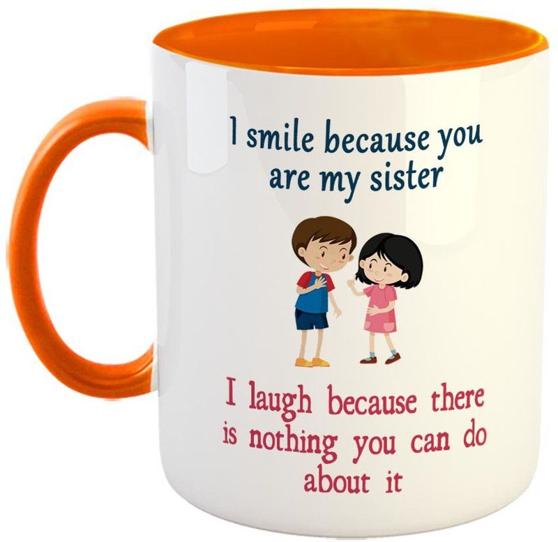 FABTODAY I smile because you are my sister Coffee - Best Gift for Sister on Birthday - Color - White Ceramic Coffee Mug  (350 ml)