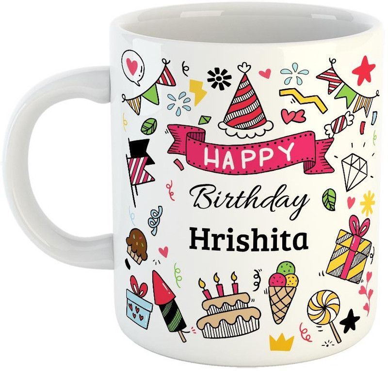 Furnish Fantasy Happy Birthday Ceramic Coffee - Best Birthday Gift for Son, Daughter, Brother, Sister, Gift for Kids, Return Gift - Color - White, Name - Hrishita Ceramic Coffee Mug  (350 ml)