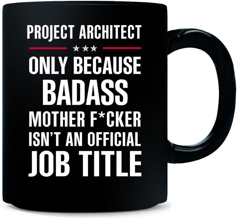 Gift Urself Gift For Badass PROJECT ARCHITECT - Ceramic Coffee Mug  (325 ml)