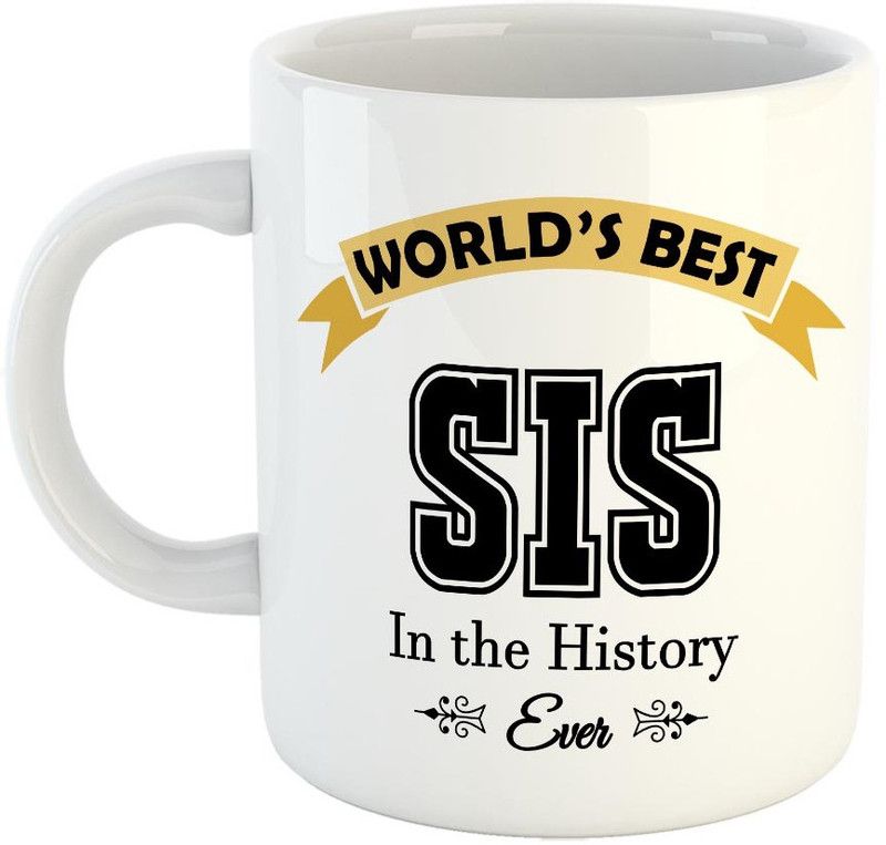 FABTODAY World's Best Sis in the History Ever Coffee - Best Gift for Sister on Birthday - Color - White Ceramic Coffee Mug  (350 ml)