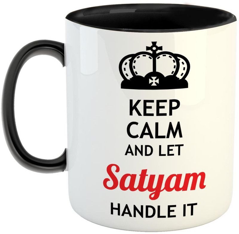 Furnish Fantasy Keep Calm and Let Satyam Handle It Ceramic Coffee - Best Birthday Gift for Son, Daughter, Brother, Sister, Gift for Friends - Color - Black, Name - Satyam Ceramic Coffee Mug  (350 ml)
