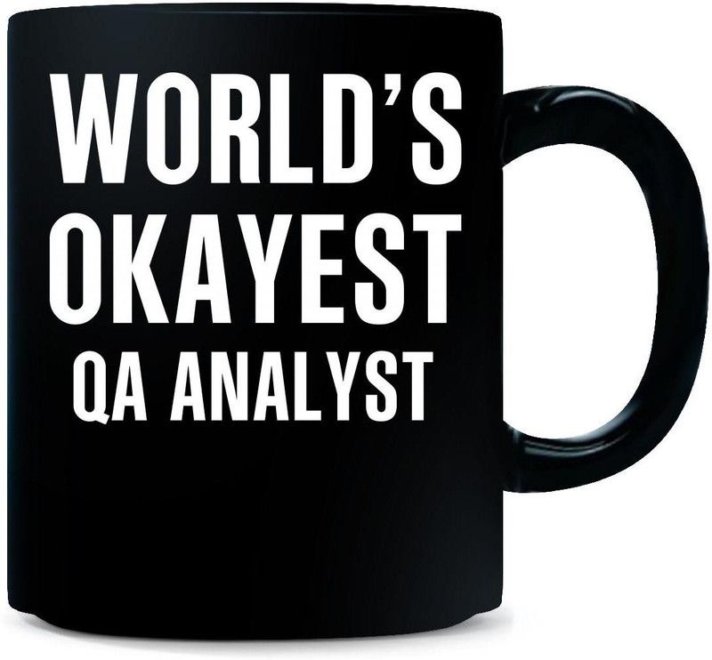 Gift Urself World's Okayest QA ANALYST Funny Gift Ceramic Coffee Mug  (325 ml)