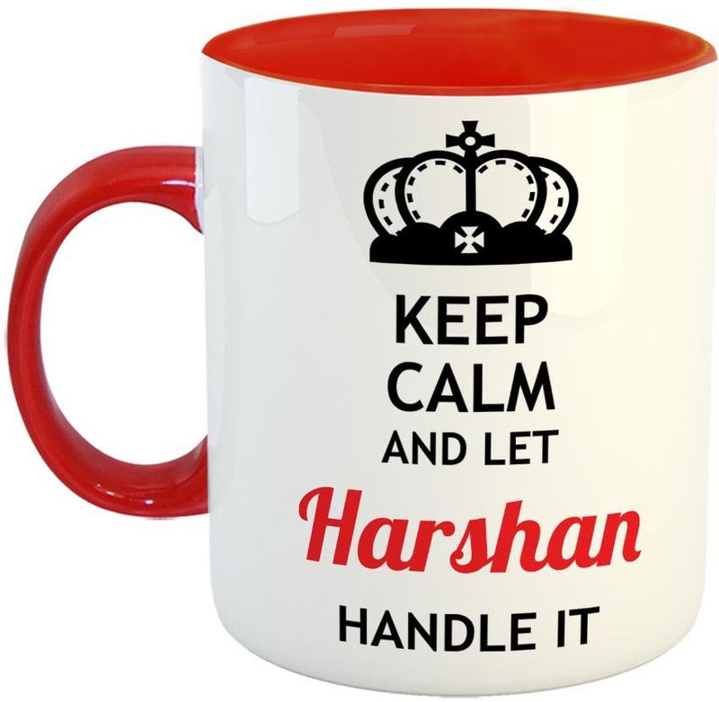 Furnish Fantasy Keep Calm and Let Harshan Handle It Ceramic Coffee - Best Birthday Gift for Son, Daughter, Brother, Sister, Gift for Friends - Color - Red, Name - Harshan Ceramic Coffee Mug  (350 ml)
