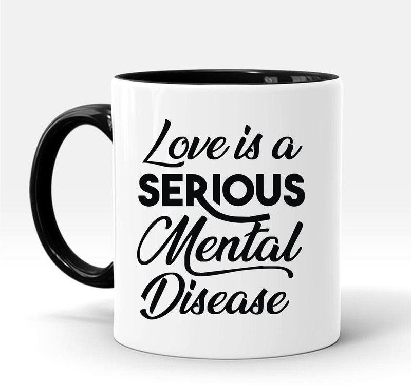 ADITI Designs Love Is a Serious Mental Disease Ceramic Coffee Mug  (300 ml)