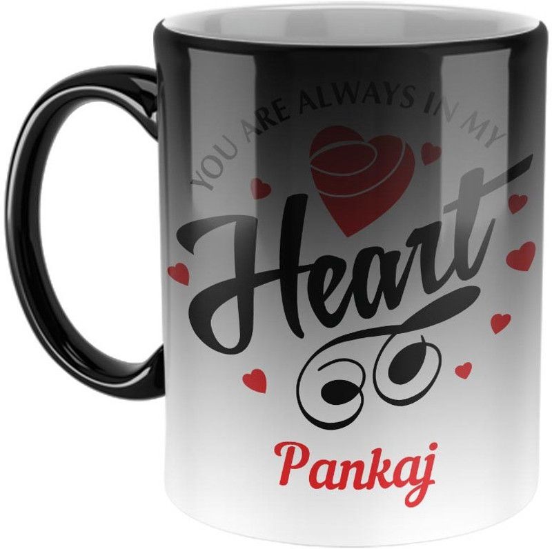 Furnish Fantasy You are always in My Heart Ceramic Magic Coffee - Best Personalized Gift for Girlfriend, Boyfriend, Wife, Husband, Valentine Day, Anniversary -Color- Magic, Name - Pankaj Ceramic Coffee Mug  (350 ml)