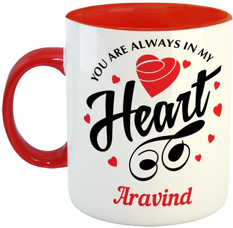 Furnish Fantasy You are always in My Heart Ceramic Coffee - Best Personalized Gift for Girlfriend, Boyfriend, Wife, Husband, Valentine Day, Anniversary - Color - Red, Name - Aravind Ceramic Coffee Mug  (350 ml)