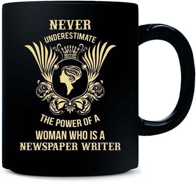 Gift Urself Never Underestimate Woman Who Is newspaper writer - Ceramic Coffee Mug  (325 ml)