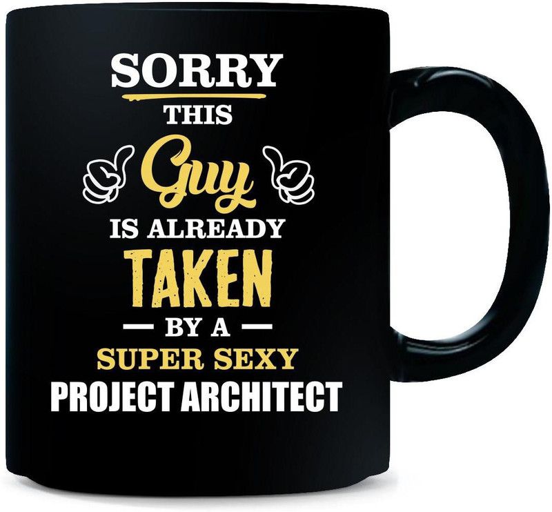 Gift Urself This Guy Is Taken By A Super sexy PROJECT ARCHITECT - Ceramic Coffee Mug  (325 ml)