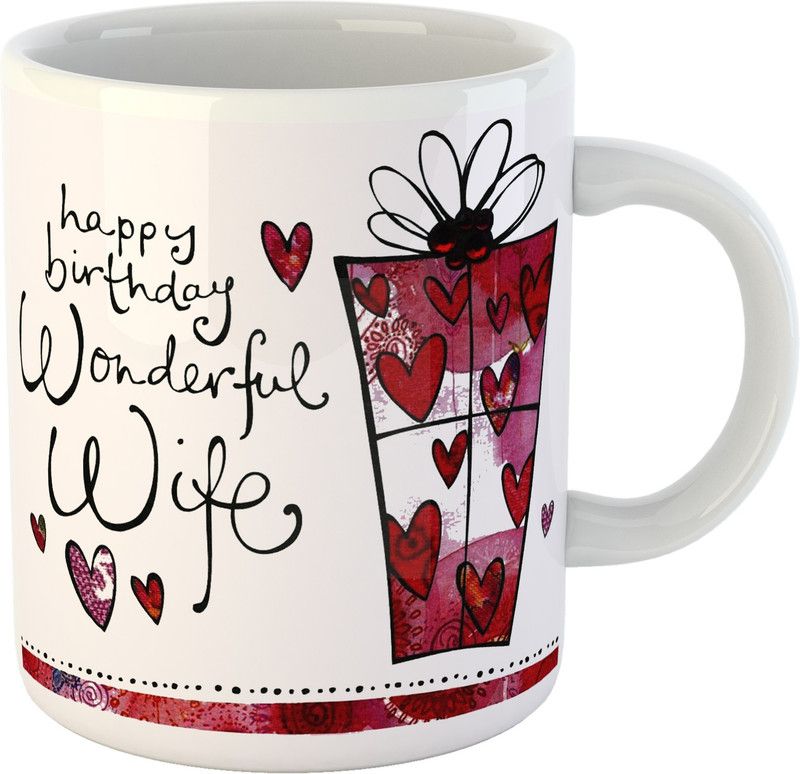 Printed " Happy Birthday To Wife " Cups, Best Gifts -D492 Ceramic Coffee Mug  (325 ml)
