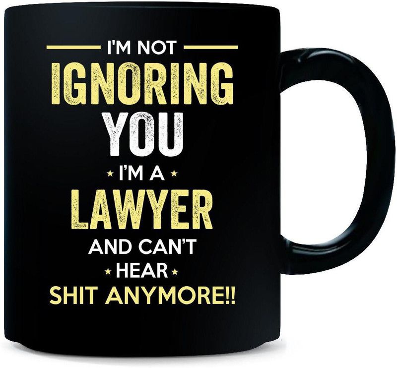 Gift Urself Not Ignoring You I'm A LAWYER Cool Gift Ceramic Coffee Mug  (325 ml)