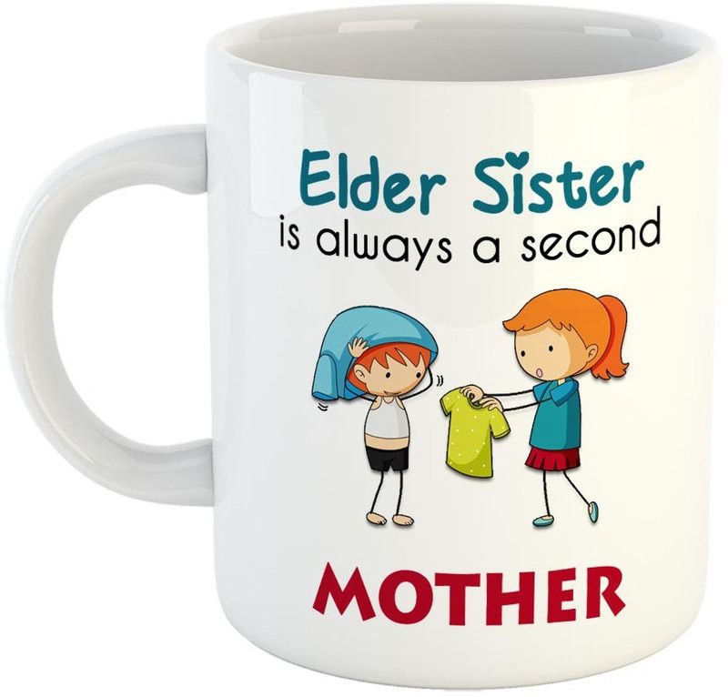 FABTODAY I Elder Sister is always a second Mother Coffee - Best Gift for Sister on Birthday - Color - White Ceramic Coffee Mug  (350 ml)