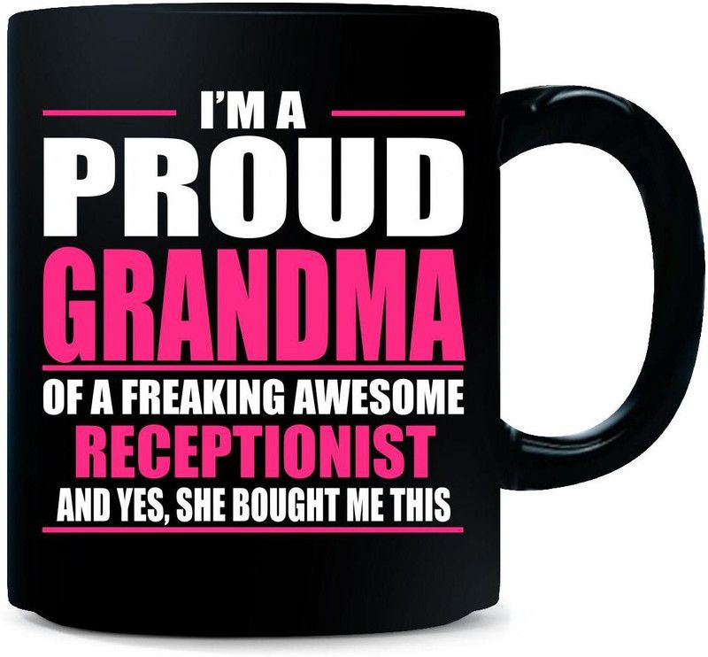 Gift Urself I'm A Proud Grandma Of A Freaking Awesome RECEPTIONIST - Ceramic Coffee Mug  (325 ml)