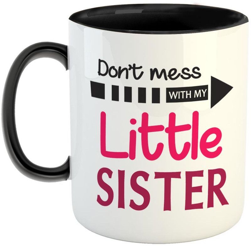 FABTODAY Don't Mess with my Little Sister Coffee - Best Gift for Sister on Birthday - Color - Black Ceramic Coffee Mug  (350 ml)