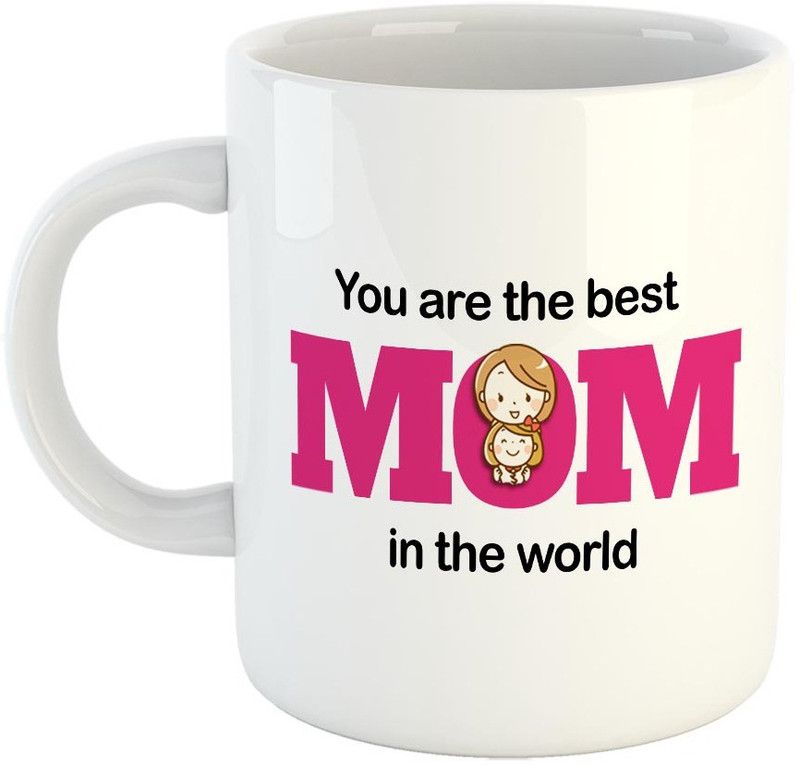 FABTODAY You are the Best Mom in the world Coffee - Best Gift for Mom on Birthday / Mother's Day - Color - White Ceramic Coffee Mug  (350 ml)