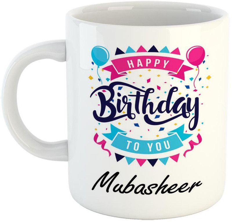 FABTODAY Best Gift for Birthday, Name - Mubasheer Ceramic Coffee Mug  (350 ml)