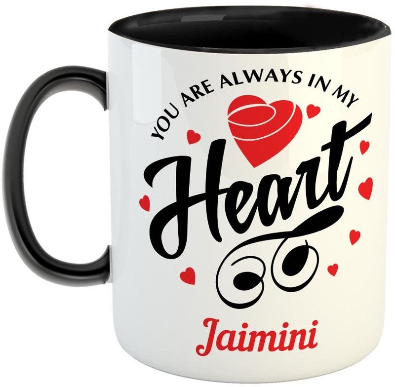Furnish Fantasy You are always in My Heart Ceramic Coffee - Best Personalized Gift for Girlfriend, Boyfriend, Wife, Husband, Valentine Day, Anniversary - Color - Black, Name - Jaimini Ceramic Coffee Mug  (350 ml)