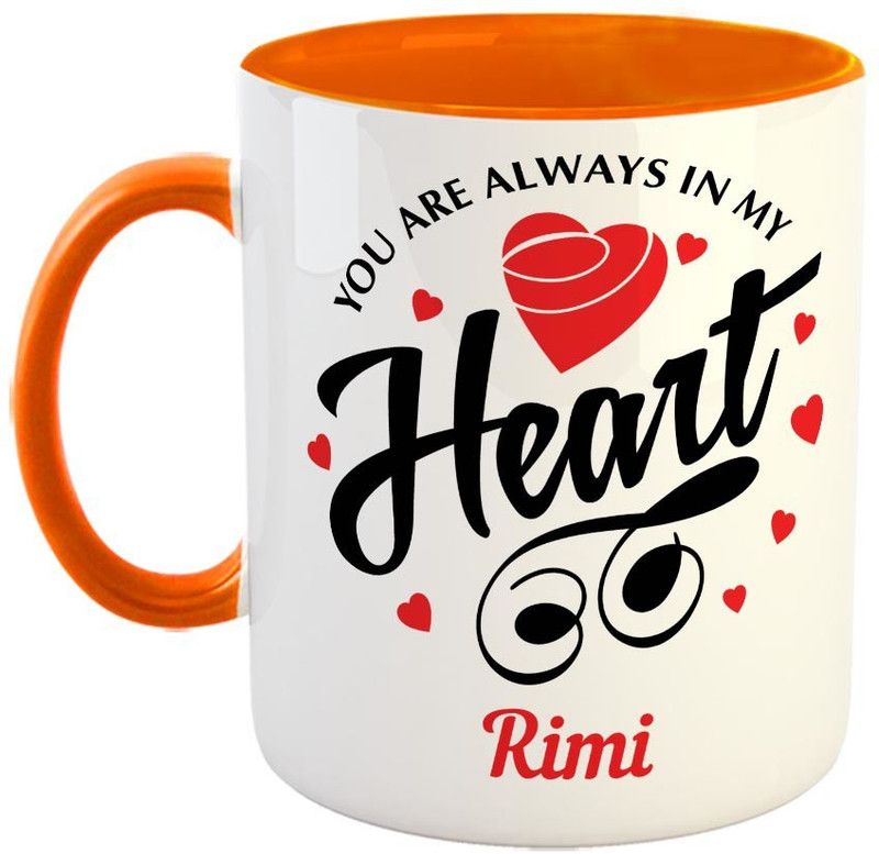 Furnish Fantasy You are always in My Heart Ceramic Coffee - Best Personalized Gift for Girlfriend, Boyfriend, Wife, Husband, Valentine Day, Anniversary - Name - Rimi Ceramic Coffee Mug  (350 ml)