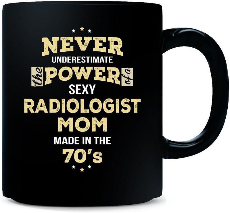 Gift Urself Never Underestimate Radiologist Mom Made In The 70's - Ceramic Coffee Mug  (325 ml)