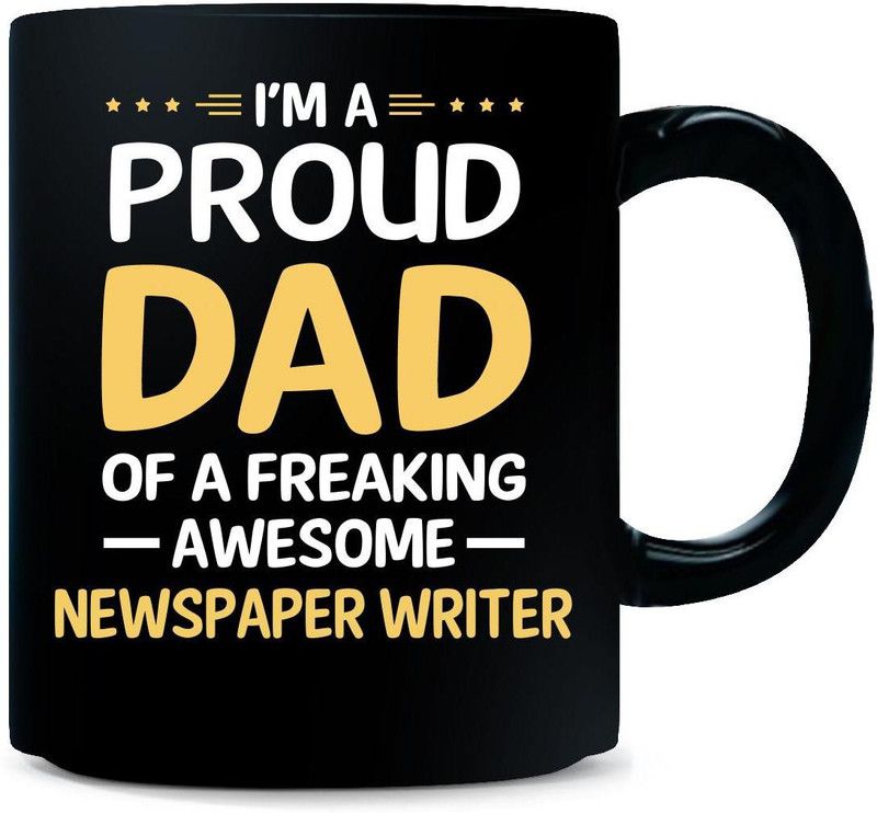 Gift Urself Proud Dad Of Freaking Awesome NEWSPAPER WRITER Gift For Dad - Ceramic Coffee Mug  (325 ml)
