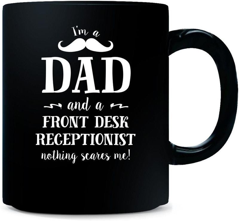 Gift Urself Dad And Front Desk Receptionist Nothing Scares Me Cool Gifts- Ceramic Coffee Mug  (325 ml)