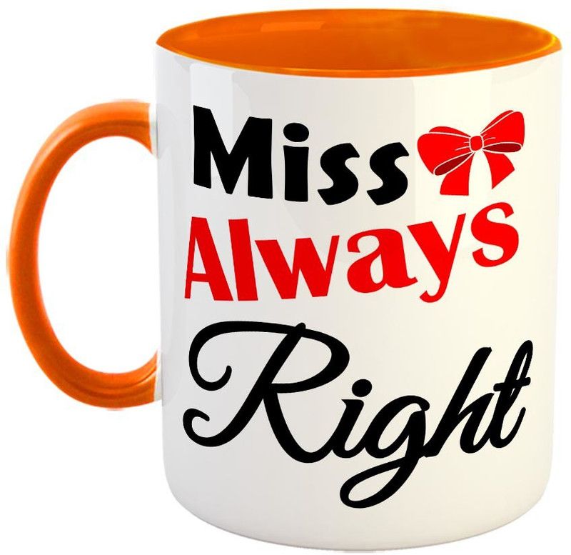 FABTODAY Miss Always Right Coffee - Best Valentine Gift for Wife - Color - Orange Ceramic Coffee Mug  (350 ml)