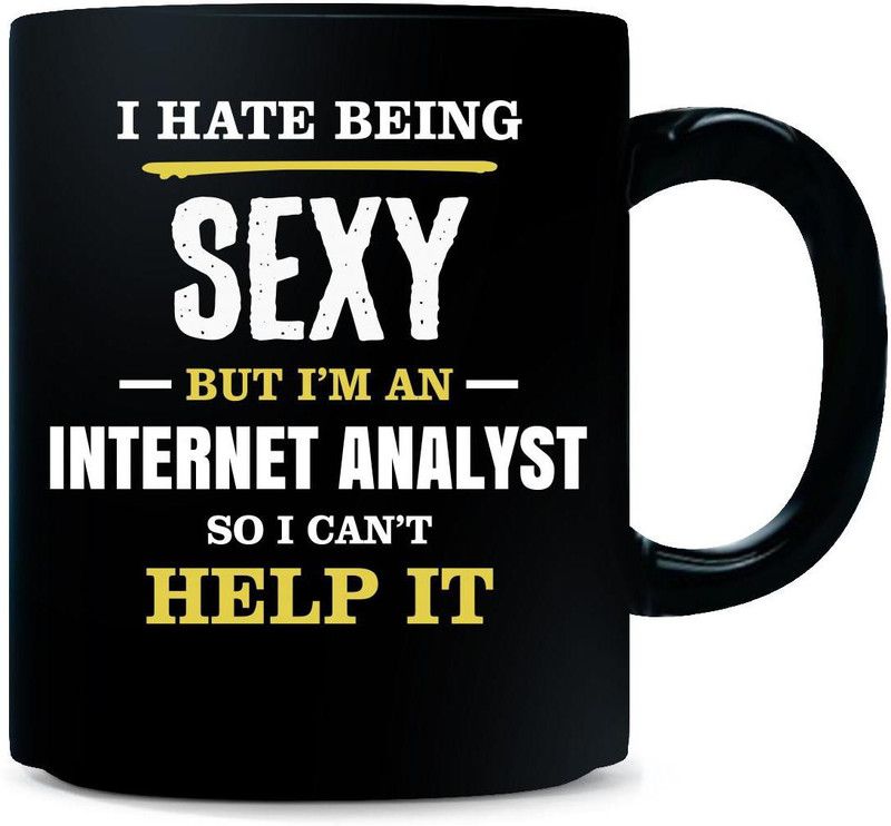 Gift Urself I Hate Being Sexy I'm An INTERNET ANALYST Cool Gift - Ceramic Coffee Mug  (325 ml)