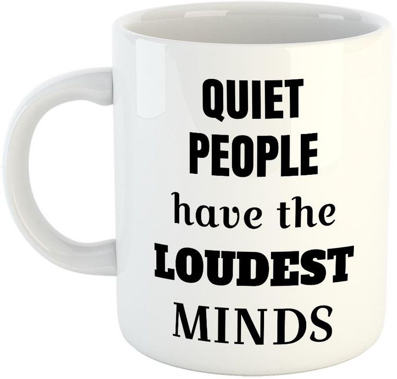 FABTODAY Quiet people have the loudest Minds Coffee - Best Motivational Qoute mug for Family and Friends - Color - White (0503) Ceramic Coffee Mug  (350 ml)