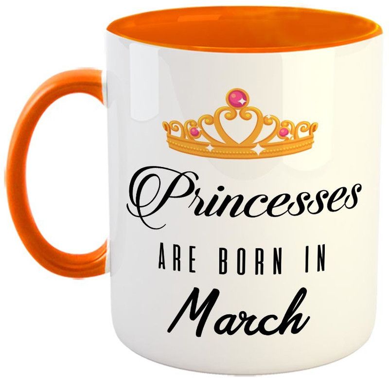 FABTODAY Princesses are Born in March Coffee - Best Gift for Husband, Husband On Marriage, Anniversary, Birthday Valentine Gift - Color - Orange Ceramic Coffee Mug  (350 ml)