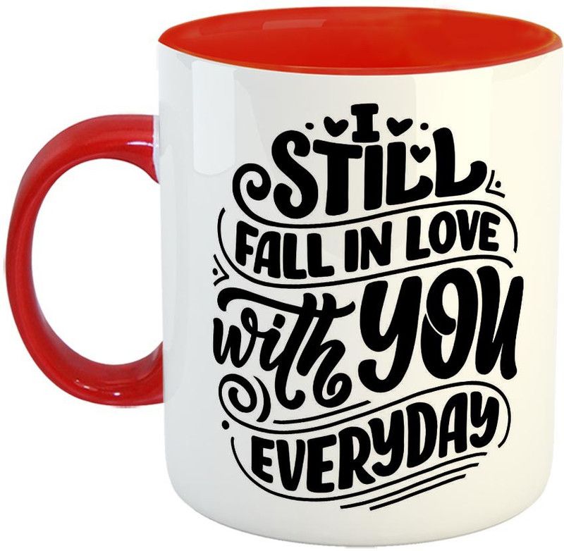 Furnish Fantasy I am still fall in love with you Ceramic Coffee - Best Gift for Husband, Boyfriend, Girlfriend, Wife, Valentine Day Gift - Color - Red (0905) Ceramic Coffee Mug  (350 ml)