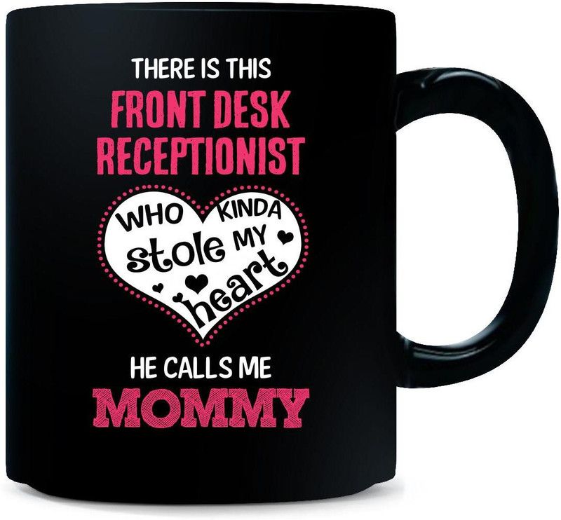 Gift Urself Front Desk Receptionist Stole My Heart Calls Me Mummy - Ceramic Coffee Mug  (325 ml)