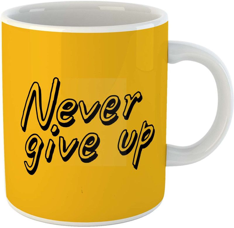 Printed " NEVER GIVE UP " Cups, Best Gifts -D591 Ceramic Coffee Mug  (325 ml)