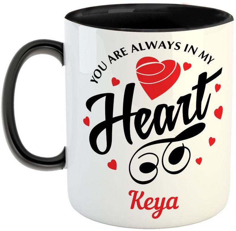 Furnish Fantasy You are always in My Heart Ceramic Coffee - Best Personalized Gift for Girlfriend, Boyfriend, Wife, Husband, Valentine Day, Anniversary - Color - Black, Name - Keya Ceramic Coffee Mug  (350 ml)