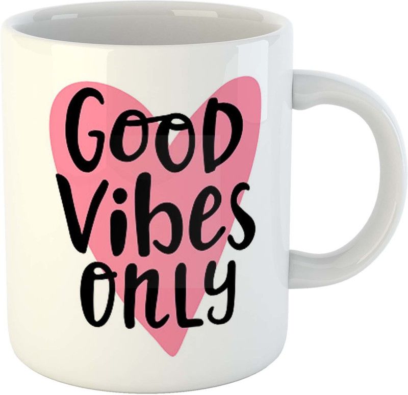 Printed " Good Vibes Only " Cups, Best Gifts -D549 Ceramic Coffee Mug  (325 ml)