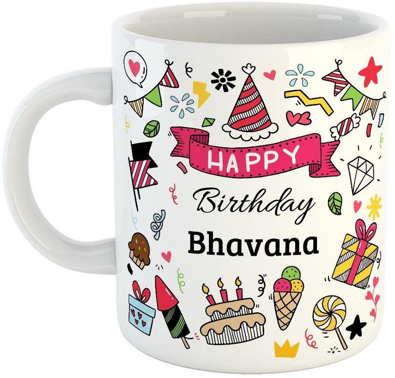 Furnish Fantasy Happy Birthday Ceramic Coffee - Best Birthday Gift for Son, Daughter, Brother, Sister, Gift for Kids, Return Gift - Color - White, Name - Bhavana Ceramic Coffee Mug  (350 ml)