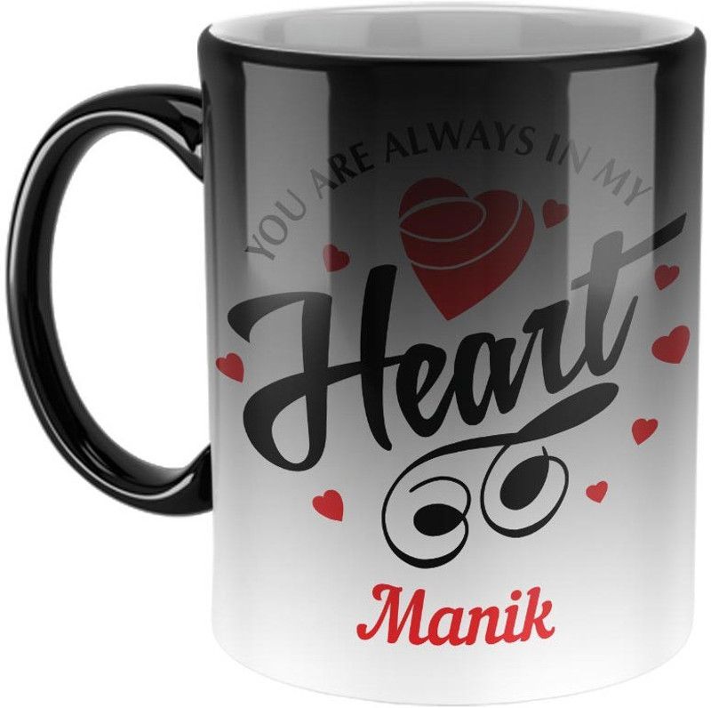 Furnish Fantasy You are always in My Heart Ceramic Magic Coffee - Best Personalized Gift for Girlfriend, Boyfriend, Wife, Husband, Valentine Day, Anniversary -Color- Magic, Name - Manik Ceramic Coffee Mug  (350 ml)