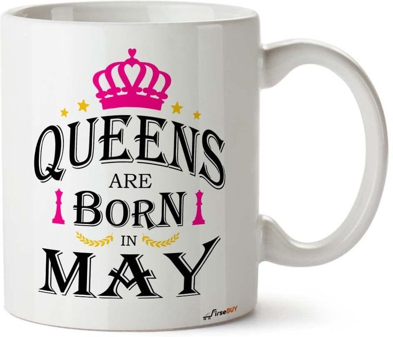 FirseBUY Queens are Born in May Printed Ceramic Coffee Mug  (325 ml)