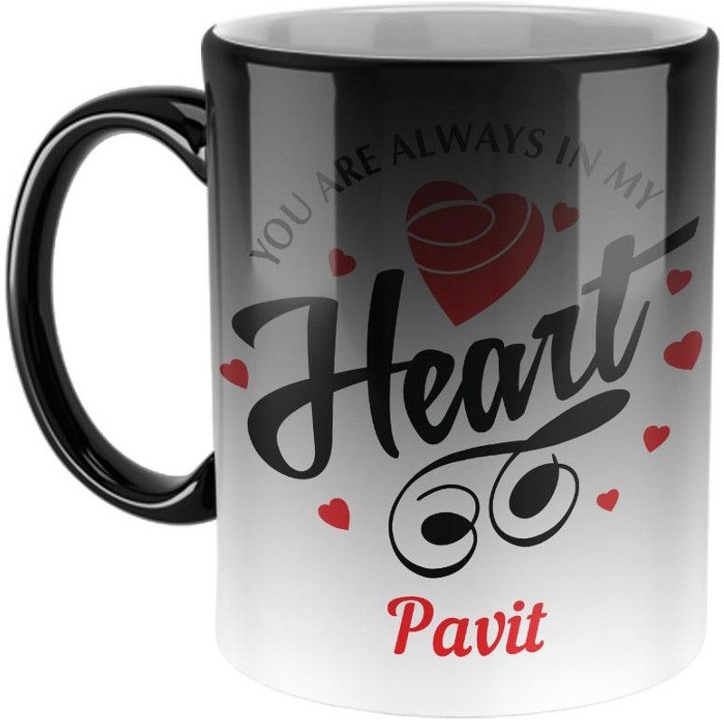 Furnish Fantasy You are always in My Heart Ceramic Magic Coffee - Best Personalized Gift for Girlfriend, Boyfriend, Wife, Husband, Valentine Day, Anniversary -Color- Magic, Name - Pavit Ceramic Coffee Mug  (350 ml)